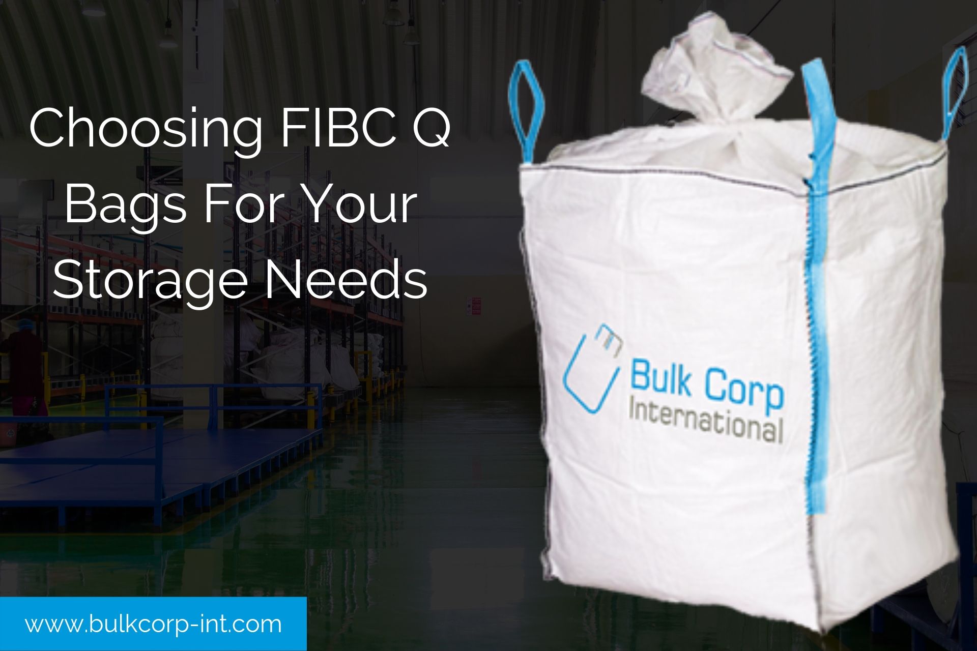 Choosing FIBC Q Bags For Your Storage Needs Bulk Corp International