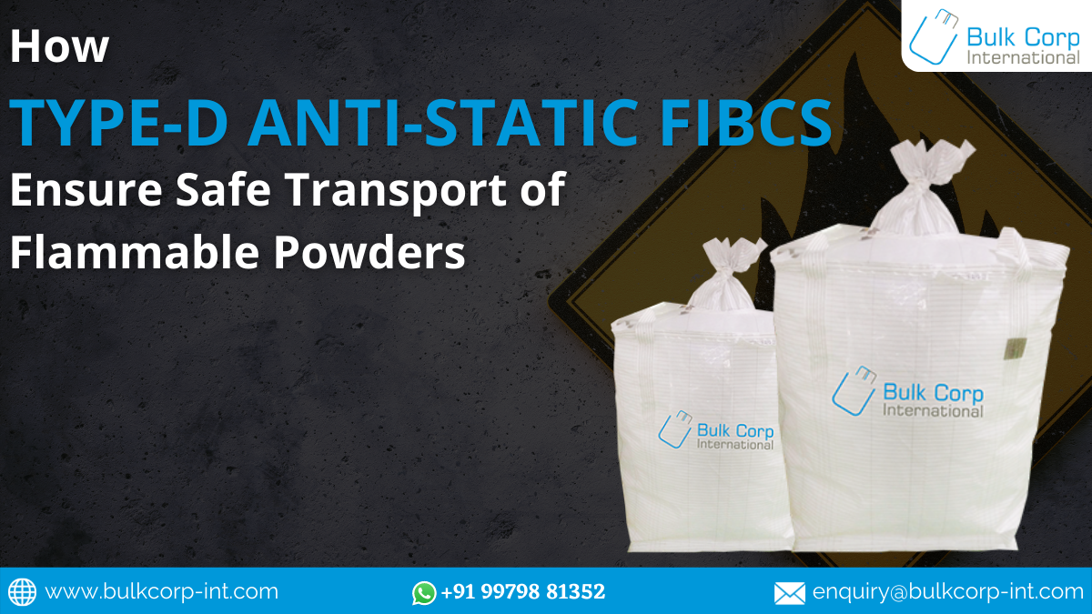 How Type D Anti-Static FIBCs Ensure Safe Transport of Flammable Powders