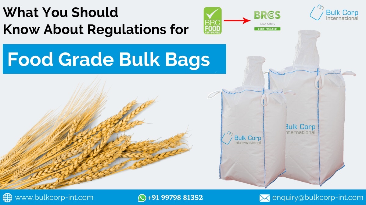 What You Should Know About Regulations for Food Grade Bulk Bags