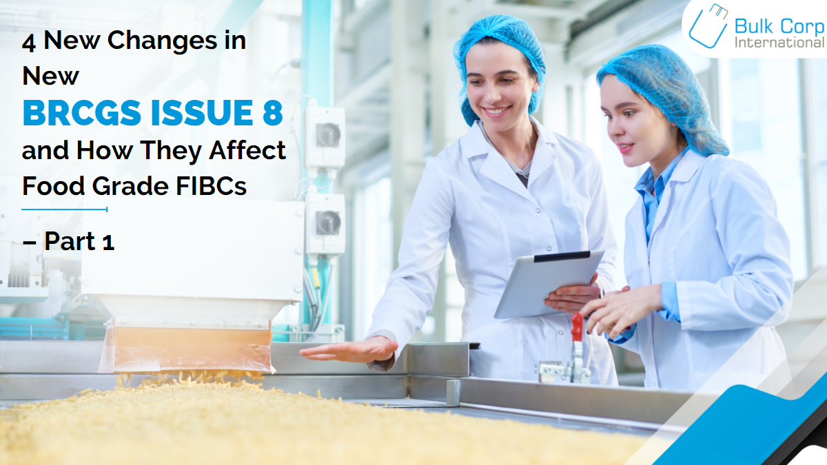 4 New Changes in New BRCGS Issue 8 and How They Affect Food Grade FIBCs – Part 1
