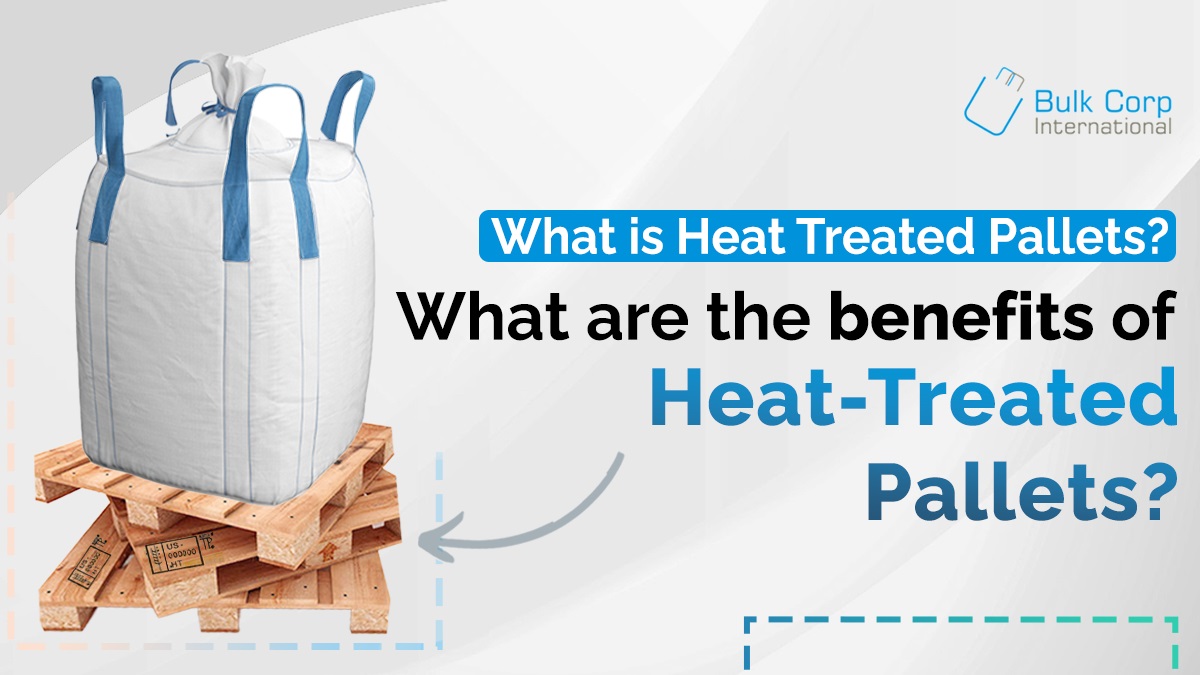 What is Heat Treated Pallets? What are the benefits of Heat-Treated Pallets?