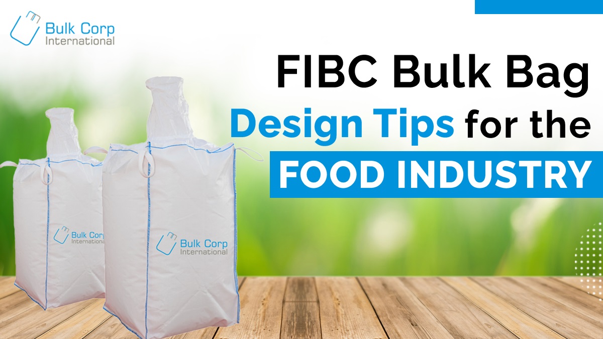 FIBC Bulk Bag Design Tips for the Food Industry