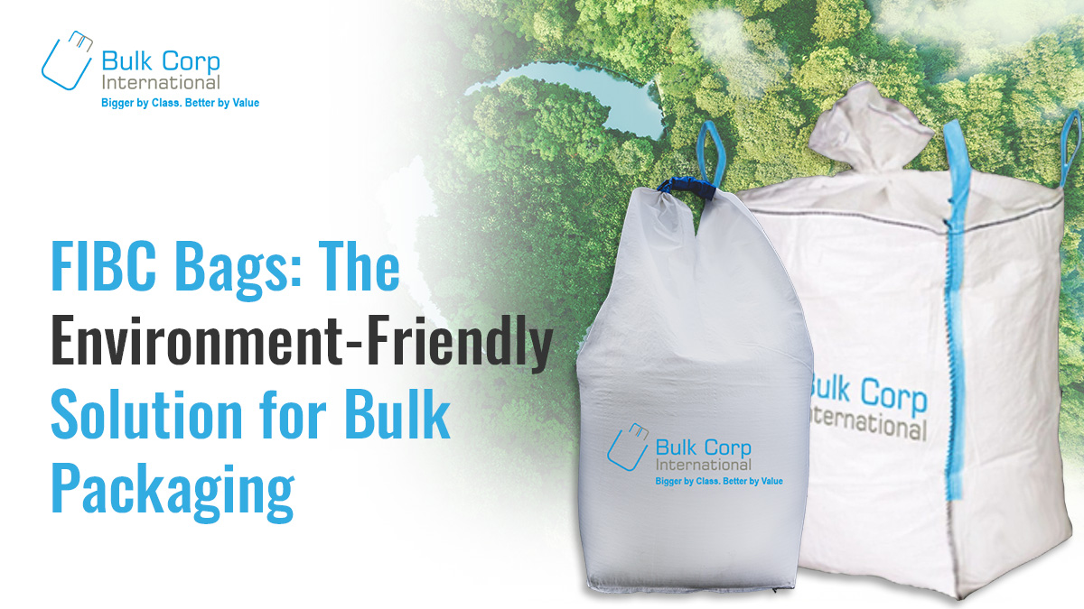 FIBC Bags: The Environment-Friendly Solution for Bulk Packaging