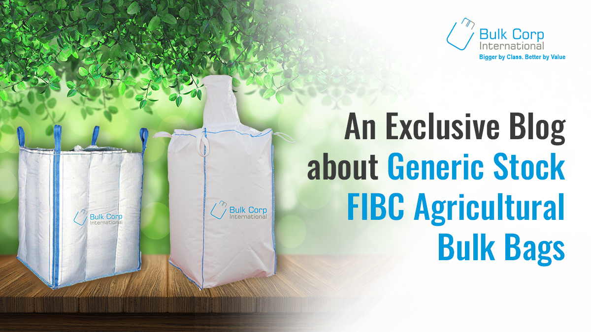 An Exclusive Blog about Generic Stock FIBC Agricultural Bulk Bags