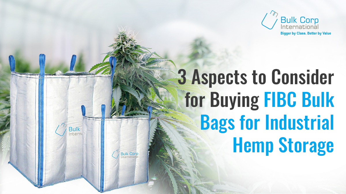 3 Aspects to Consider for Buying FIBC Bulk Bags for Industrial Hemp Storage