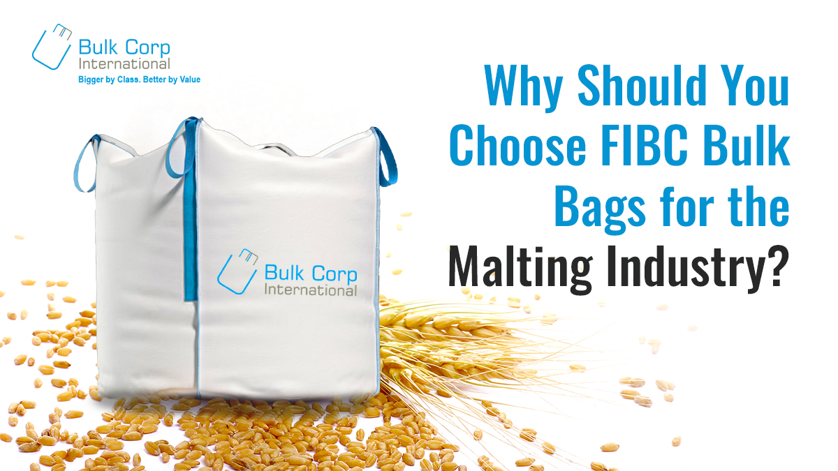 Why Should You Choose FIBC Bulk Bags for the Malting Industry?