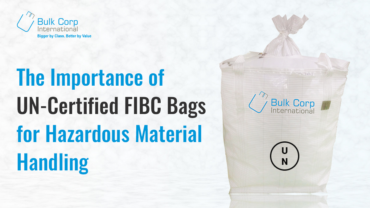 The Importance of UN-Certified FIBC Bags for Hazardous Material Handling