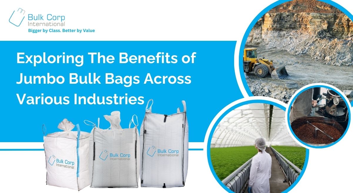 Exploring The Benefits of Jumbo Bulk Bags Across Various Industries