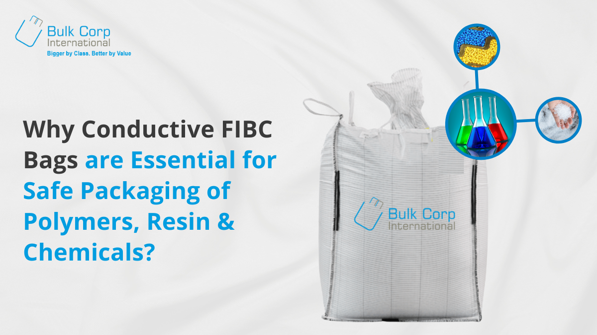 Why Conductive FIBC Bags are Essential for Safe Packaging of Polymers, Resin & Chemicals?
