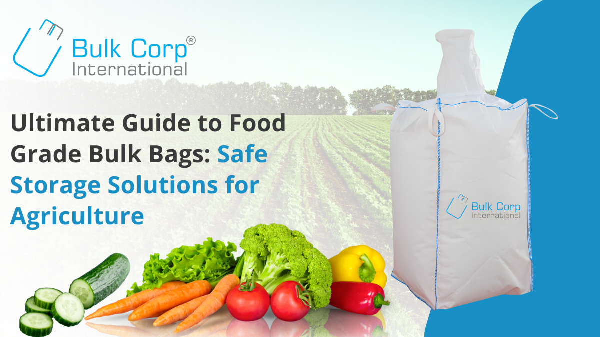 Ultimate Guide to Food Grade Bulk Bags: Safe Storage Solutions for Agriculture