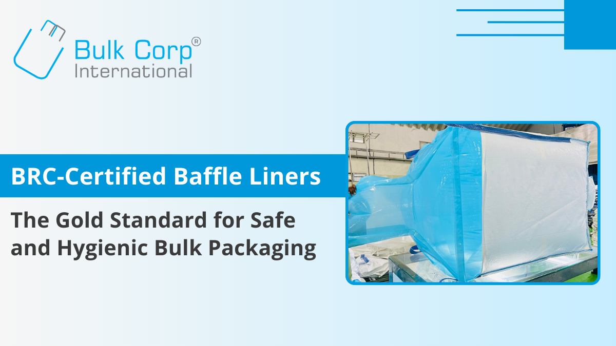 BRC-Certified Baffle Liners: The Gold Standard for Safe and Hygienic Bulk Packaging