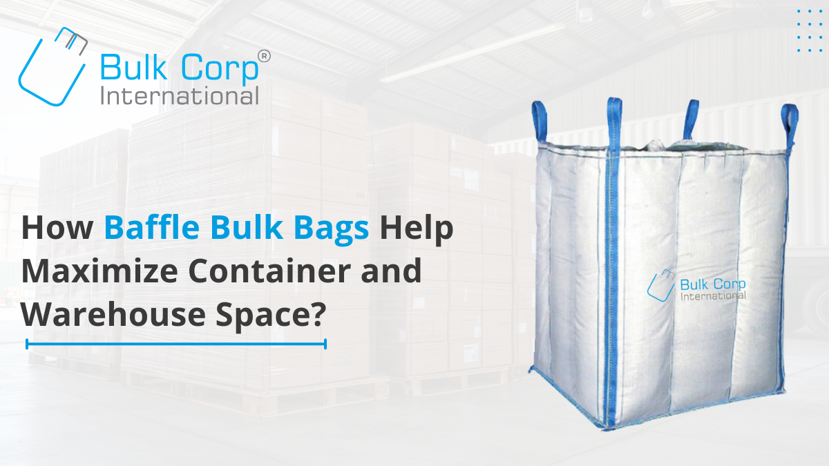 How Baffle Bulk Bags Help Maximize Container and Warehouse Space?