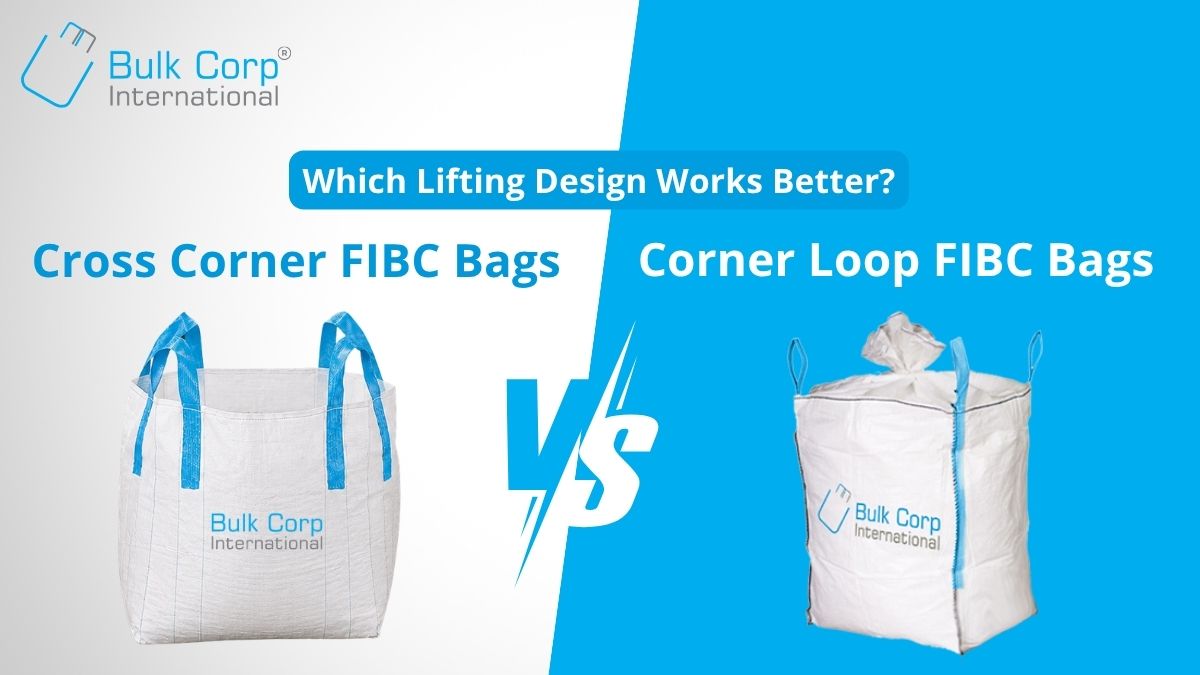 Cross Corner vs Corner Loop FIBC Bags: Which Lifting Design Works Better?